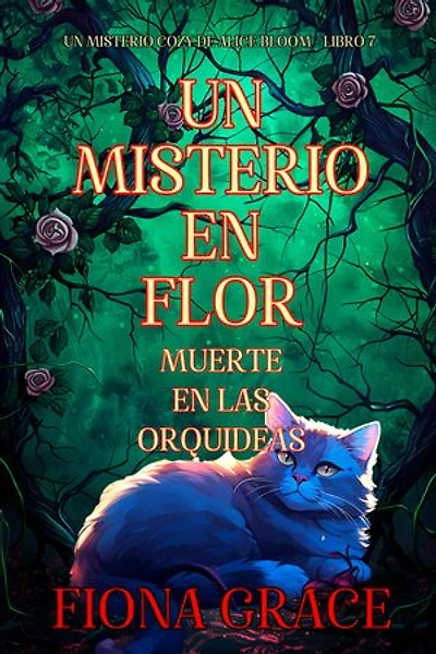 Un misterio en flor: muerte en las orquídeas (Un misterio cozy de Alice Bloom - Libro 7)