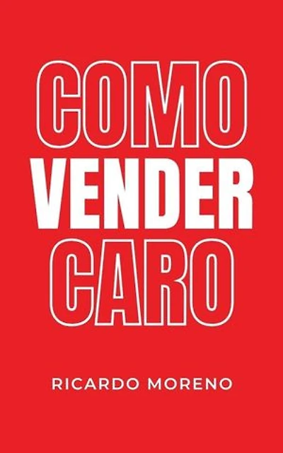Como Vender Caro: How to Achieve Success, #1