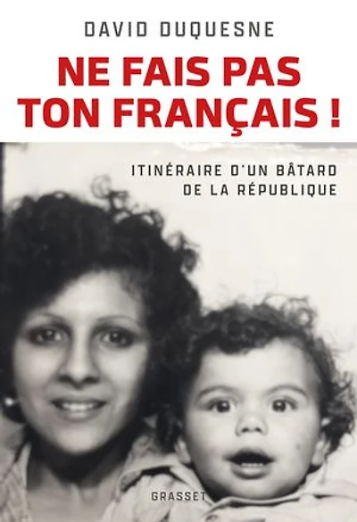 Ne fais pas ton Français ! : itinéraire d'un bâtard de la République: République