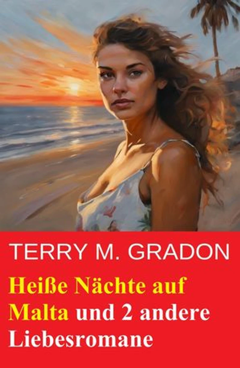 Heiße Nächte auf Malta und 2 andere Liebesromane