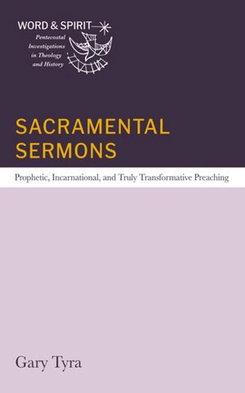 Sacramental Sermons: Prophetic, Incarnational, and Truly Transformative Preaching
