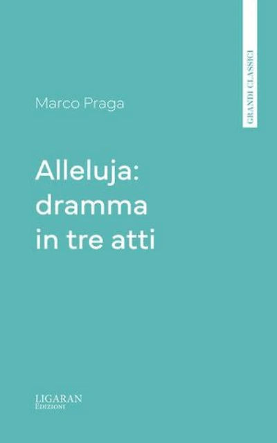 Alleluja: dramma in tre atti