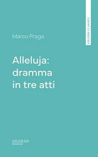 Alleluja: dramma in tre atti