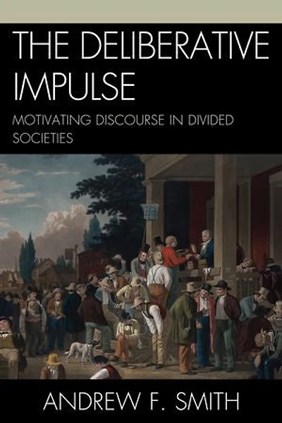 The Deliberative Impulse: Motivating Discourse Divided Societies