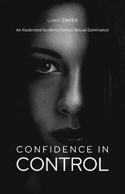 Confidence in Control: An Illustrated Guide to Female Sexual Dominance