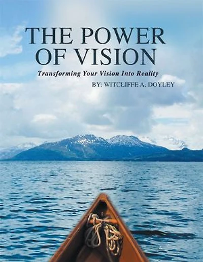 The Power of Vision: Transforming your vision into reality