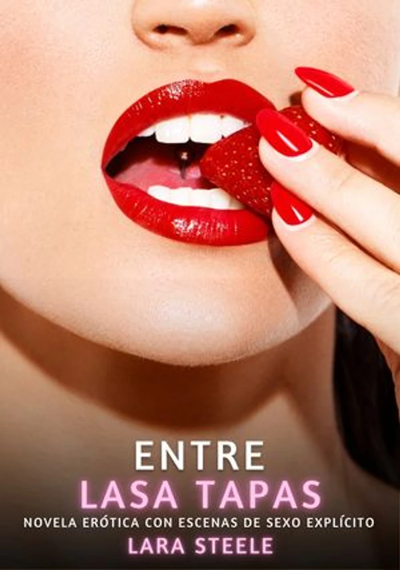 Entre las tapas: Novela Erótica con Escenas de Sexo Explícito para Adultos