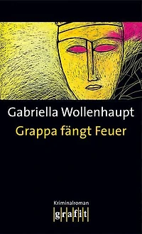 Grappa fängt Feuer: Die legendäre Reihe um Kultermittlerin Grappa: ihr 5. Fall