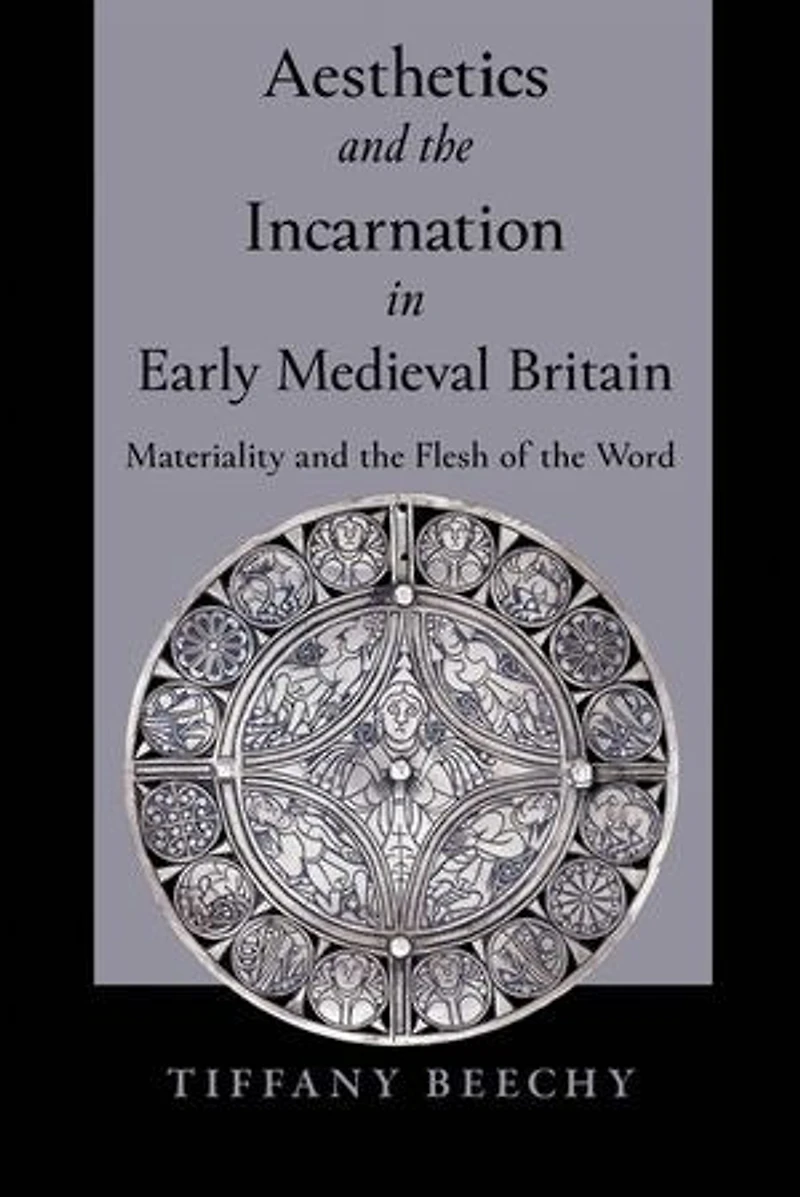 Aesthetics and the Incarnation Early Medieval Britain: Materiality Flesh of Word