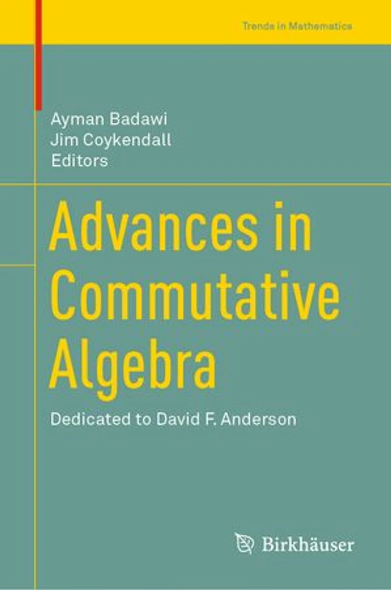 Advances Commutative Algebra: Dedicated to David F. Anderson