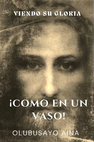 ¡Como en un vaso!: Viendo Su Gloria.