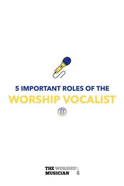 5 Important Roles of The Worship Vocalist: 5 Important Roles of the Worship Musician, #3