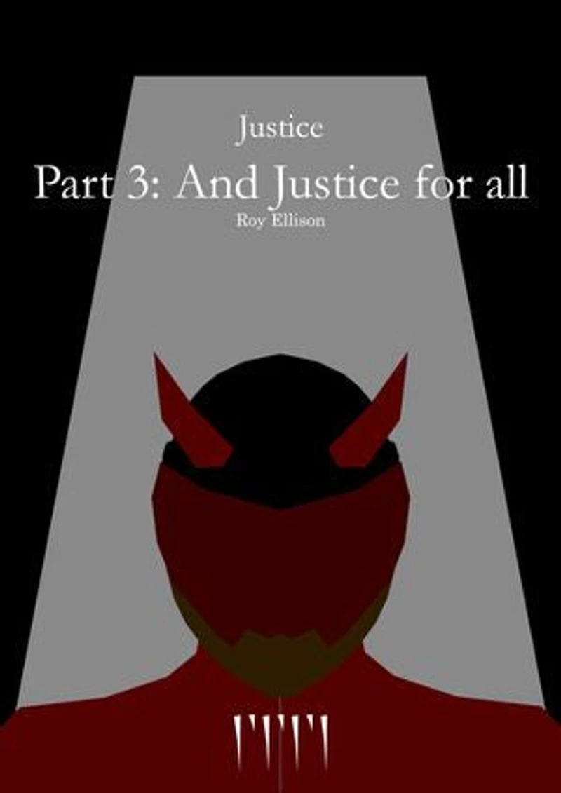 Justice: Part 3: And Justice for all
