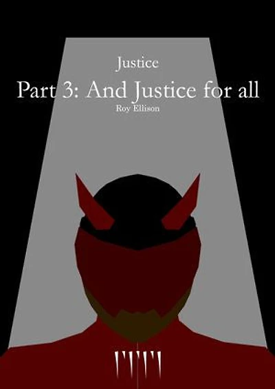 Justice: Part 3: And Justice for all
