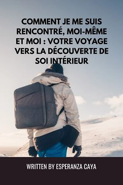 Comment je m’ai rencontré, moi-même et moi