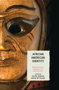 African American Identity: Racial And Cultural Dimensions Of The Black Experience
