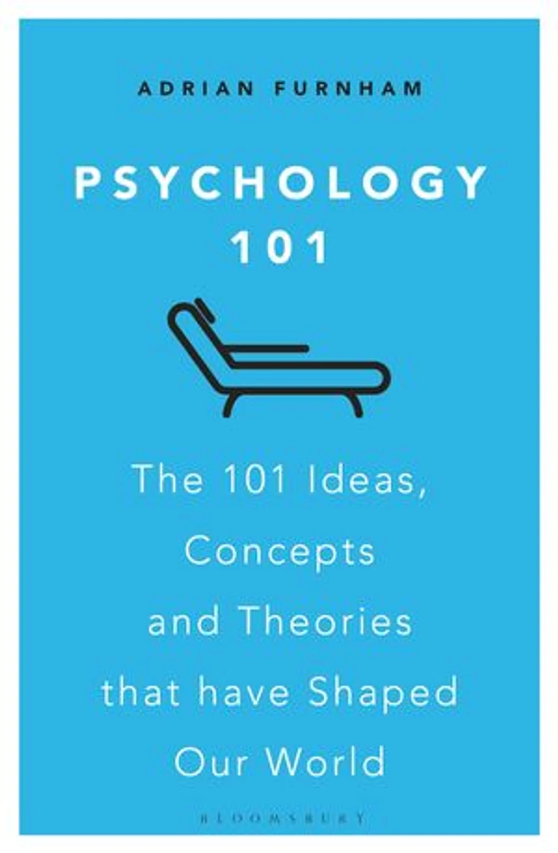 Psychology 101: The 101 Ideas, Concepts And Theories That Have Shaped Our World