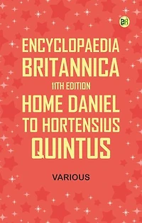 Encyclopaedia Britannica, 11th Edition, Home, Daniel to Hortensius, Quintus