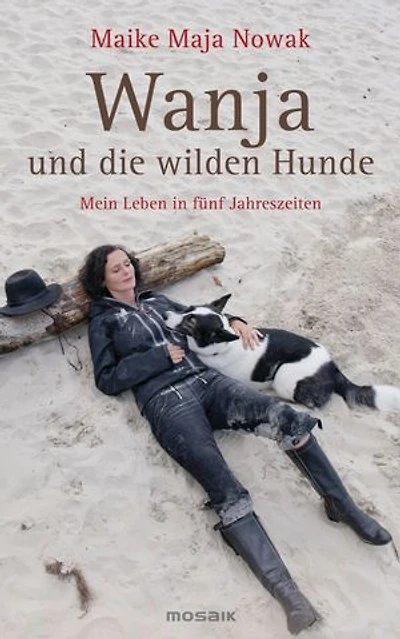 Wanja und die wilden Hunde: Mein Leben in fünf Jahreszeiten