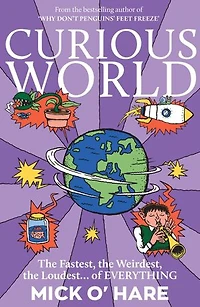 Curious World: The fastest, the Weirdest, the Loudest… of everything
