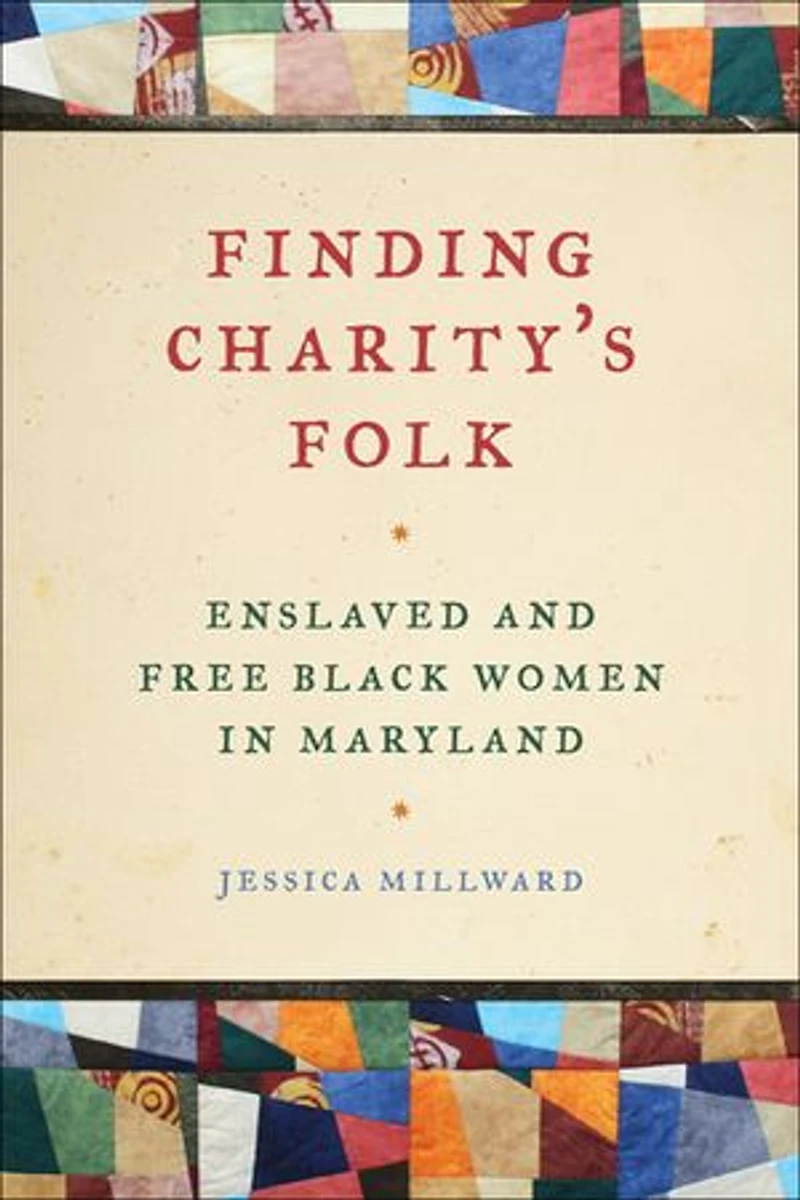 Finding Charity's Folk: Enslaved and Free Black Women Maryland