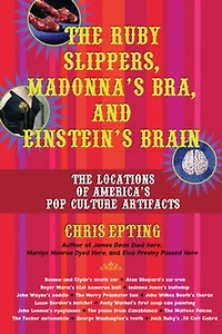 The Ruby Slippers, Madonna's Bra, and Einstein's Brain: Locations of America's Pop Culture Artifacts