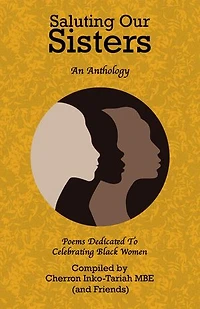 Saluting Our Sisters: An Anthology: Poems Dedicated To Celebrating Black Women