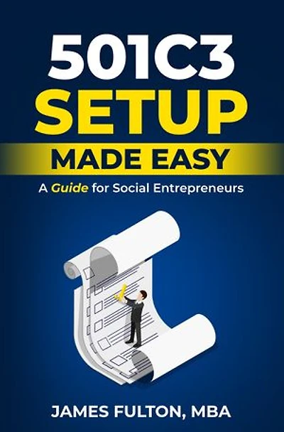 501c3 Setup Made Easy: A Guide for Social Entrepreneurs