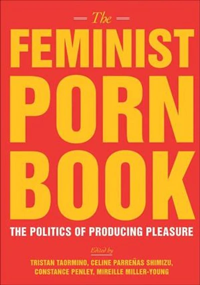 The Feminist Porn Book: Politics of Producing Pleasure
