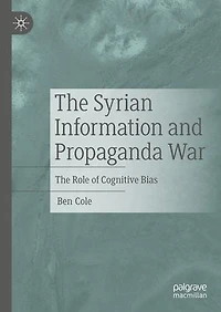 The Syrian Information and Propaganda War: Role of Cognitive Bias