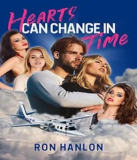 Hearts Can Change in Time: A Novel of Love Lost then Found