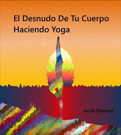 El Desnudo De Tu Cuerpo Haciendo Yoga