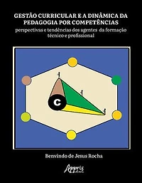 Gestão Curricular e a Dinâmica da Pedagogia por Competências: Perspectivas e Tendências dos Agentes da Formação Técnica e Profissional