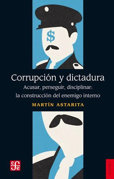 Corrupción y dictadura: Acusar, perseguir, disciplinar: la construcción del enemigo interno