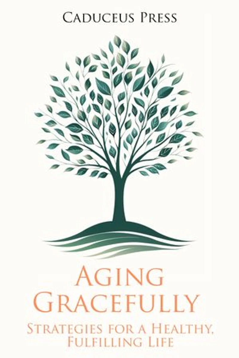 Aging Gracefully: Strategies for a Healthy, Fulfilling Life