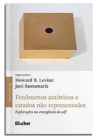 Fenômenos autísticos e estados não representados: explorações na emergência do self