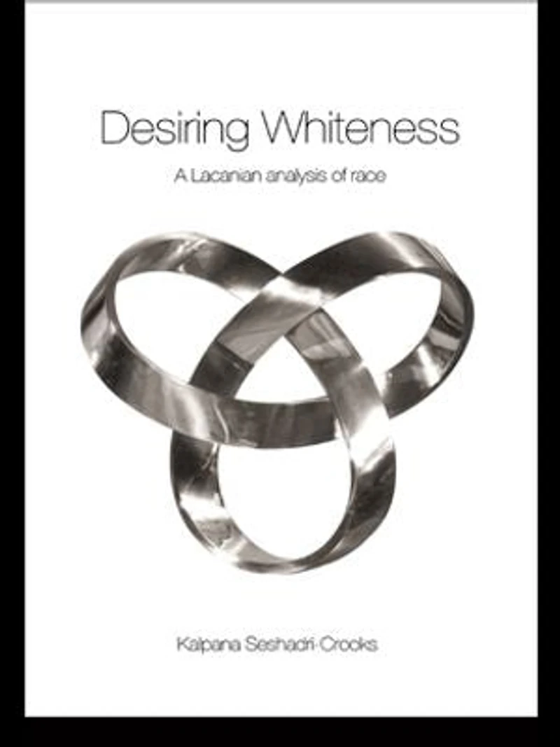 Desiring Whiteness: A Lacanian Analysis of Race
