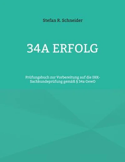 34a Erfolg: Prüfungsbuch zur Vorbereitung auf die IHK-Sachkundeprüfung gemäß § 34a GewO