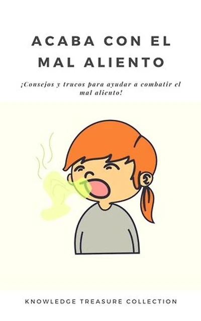 Acaba Con el Mal Aliento: Consejos y trucos para ayudar a combatir el mal aliento!