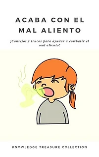 Acaba Con el Mal Aliento: Consejos y trucos para ayudar a combatir el mal aliento!