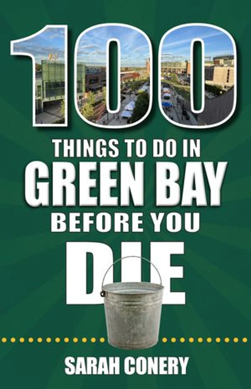 100 Things to Do Green Bay Before You Die