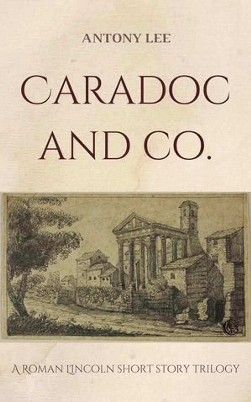Caradoc and Co.: A Roman Lincoln short story trilogy