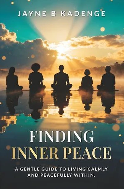 Finding Inner Peace: A Gentle Guide to Healing, Stillness, and the Quiet Strength Within