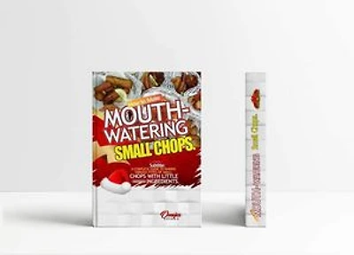 HOW TO MAKE MOUTHWATERING SMALLCHOPS: A COMPLETE GUIDE TO MAKING VARIOUS TYPES OF SMALL CHOPS