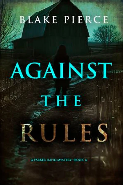 Against the Rules (A Parker Hand FBI Suspense Thriller—Book Six)