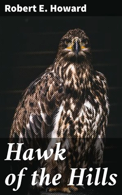 Hawk of the Hills: Clan Rivalries and Mythical Creatures: A Medieval Adventure