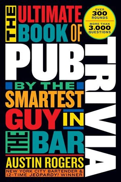 the Ultimate Book of Pub Trivia by Smartest Guy Bar: Over 300 Rounds and More Than 3,000 Questions