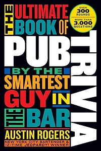 the Ultimate Book of Pub Trivia by Smartest Guy Bar: Over 300 Rounds and More Than 3,000 Questions