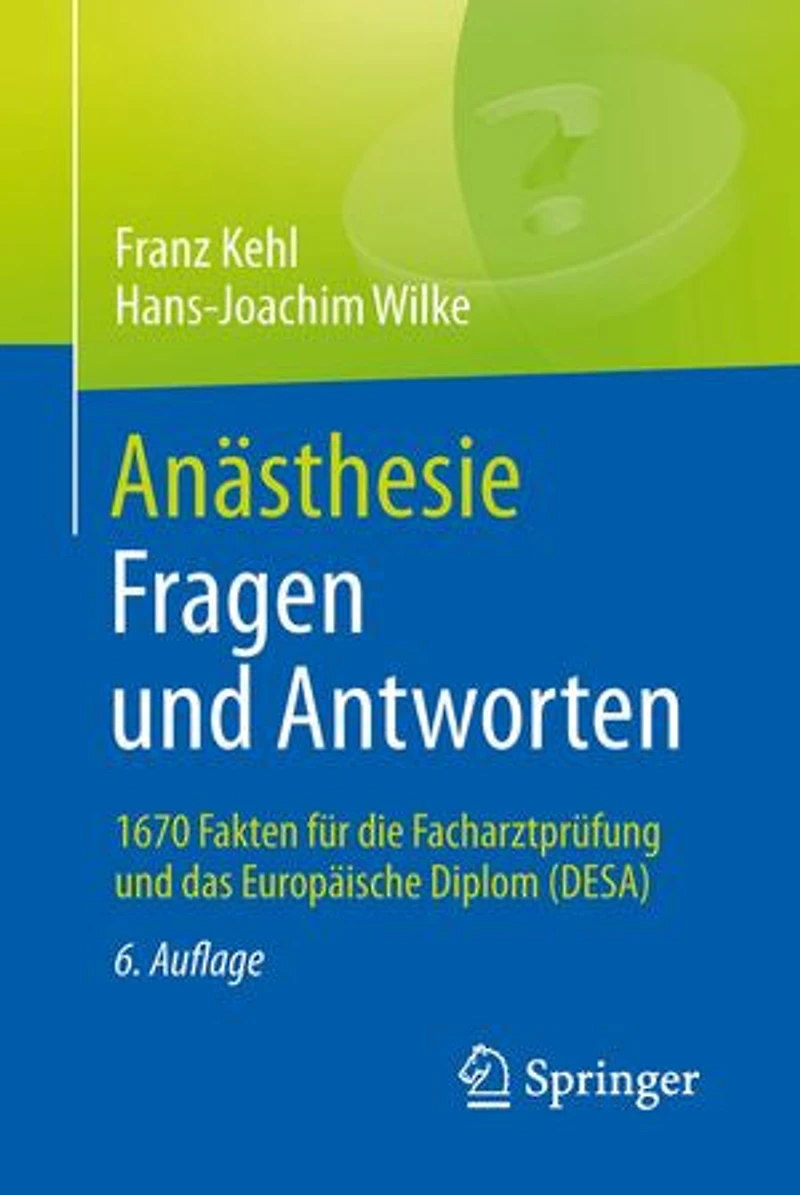 Anästhesie Fragen und Antworten: 1700 Fakten für die Facharztprüfung das Europäische Diplom (DESA)