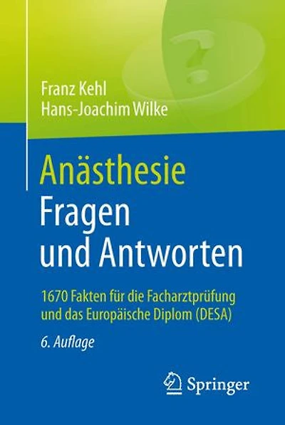 Anästhesie Fragen und Antworten: 1700 Fakten für die Facharztprüfung das Europäische Diplom (DESA)